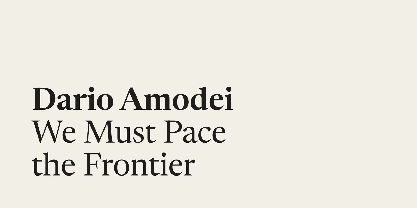 Dario Amodei — We Must Pace the Frontier
