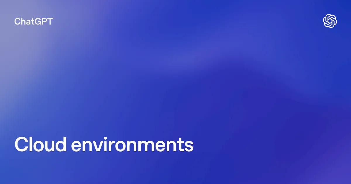 Cloud environments | ChatGPT Learn