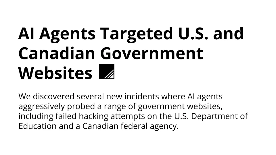AI Agents Targeted U.S. and Canadian Government Websites, with a summary of aggressive probing and failed hacking attempts