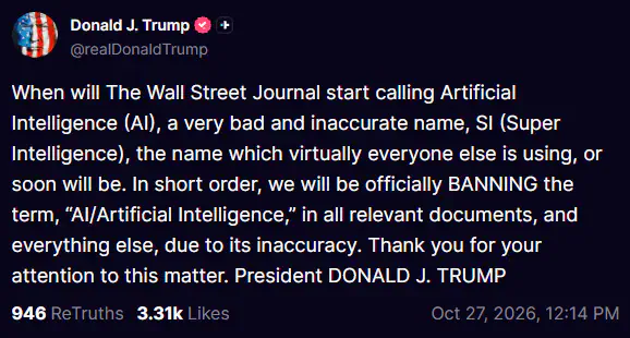 Social media post reading: “When will The Wall Street Journal start calling Artificial Intelligence (AI), a very bad and inaccurate name, SI (Super Intelligence), the name which virtually everyone else is using, or soon will be. In short order, we will be officially BANNING the term, “AI/Artificial
